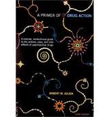 A Primer of Drug Action : A Concise, Nontechnical Guide to the Actions, Uses, and Side Effects of Psychoactive Drugs  