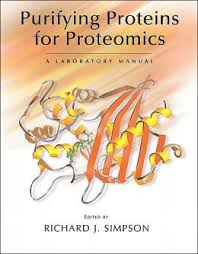 Purifying Proteins for Proteomics : A Laboratory Manual  
