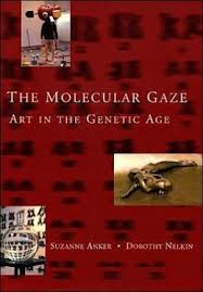 The Molecular Gaze : Art in the Genetic Age  