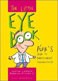 The Little Eye Book : A Pupil's Guide to Understanding Ophthalmology  