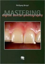Mastering Digital Dental Photography  