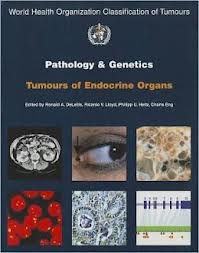 Pathology and Genetics of Tumours of Endocrine Organs  